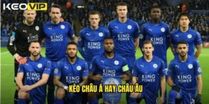 kèo châu Á hay châu Âu