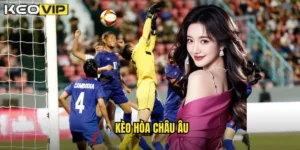 kèo hòa châu Âu