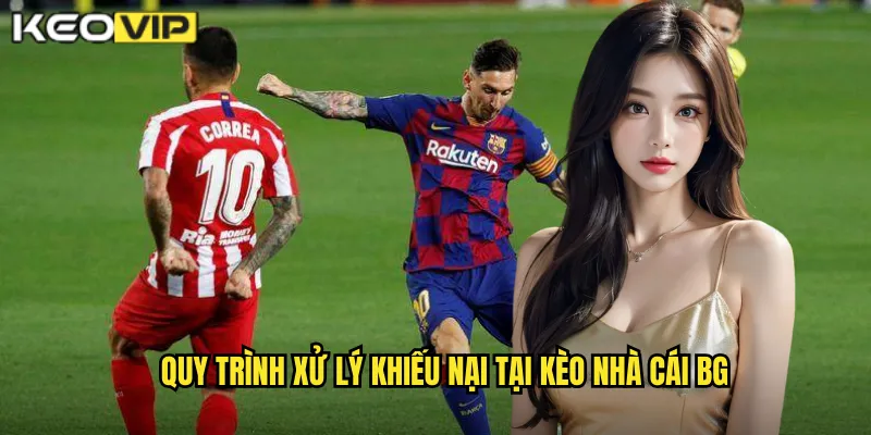 Quy trình xử lý khiếu nại tại kèo nhà cái bg
